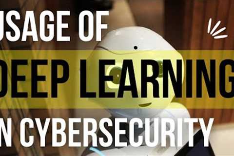 Usage of deep learning in Cyber security [2022]