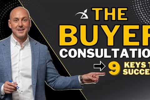 Buyer Consultation [HOW TO]: 9 Key Components of a Successful Buyer Presentation