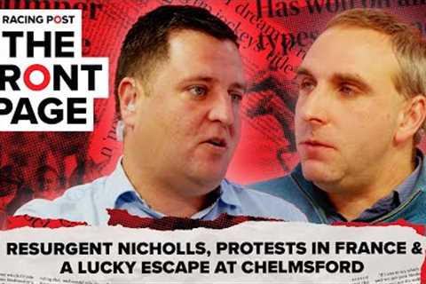 Resurgent Nicholls and a lucky escape | The Front Page | Horse Racing News | Racing Post