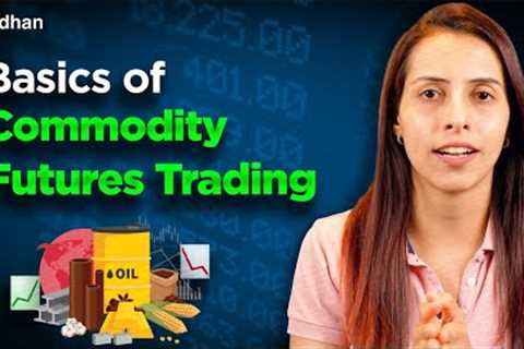 Basics of Commodity Futures Trading in Hindi - Natural Gas, Gold &amp; Silver Contracts Explained | ..