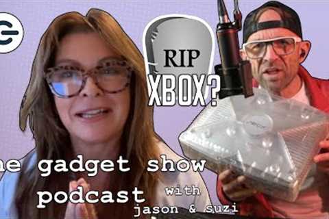 Is the Xbox dead? | The Gadget Show Podcast S2E5