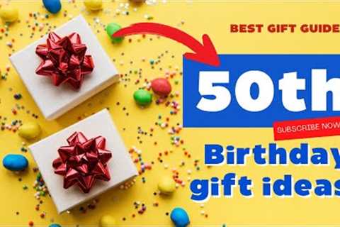 Celebrating A Milestone: Top Gift Ideas For 50th Birthdays | Best-Gift-Guides.com