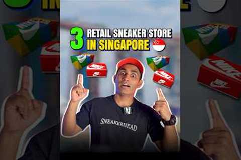 Retail Sneaker Stores in SINGAPORE #sneakers #sneakersg #footlockersg #limitededtsg #nikesg