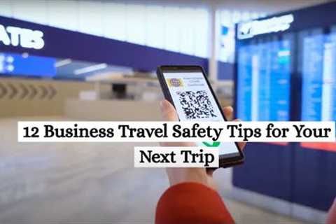 12 Business Travel Safety Tips for Your Next Trip