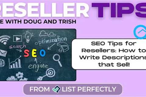 SEO Tips for Resellers: How to Write Descriptions that Sell!