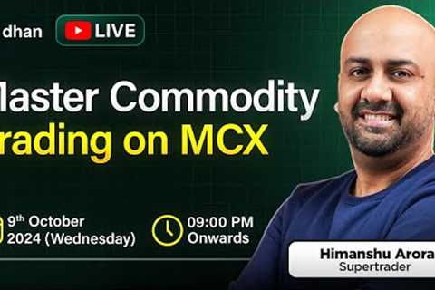 Master Commodity Trading on MCX