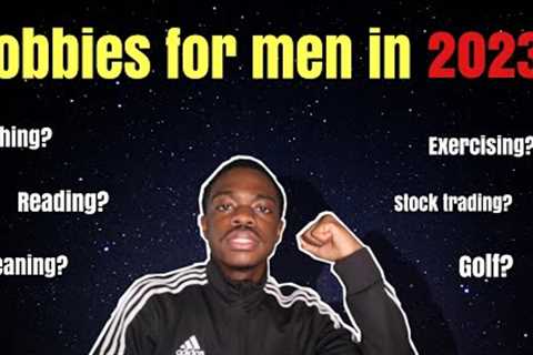Top 5 hobbies for Men in 2023