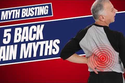 Back Pain? 5 Myths You Need to Stop Believing