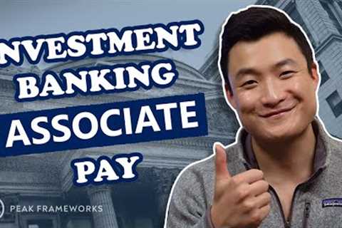Investment Banking Associate Pay and Career