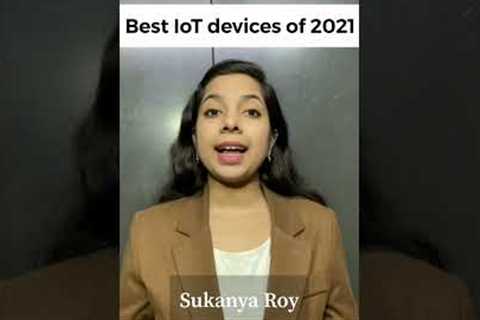 Here are the five best IoT devices launched in 2021
