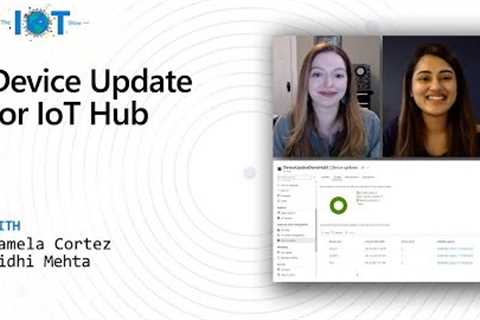 IoT Show: Device Update for IoT Hub