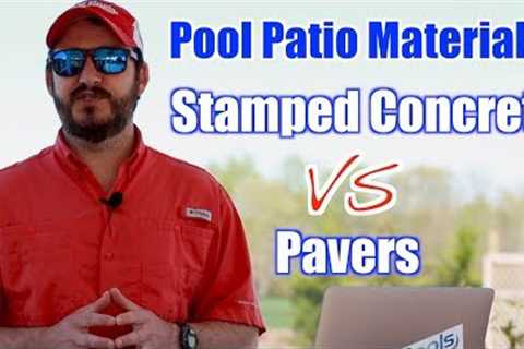 Pool Patio Materials: Stamped Concrete vs. Pavers