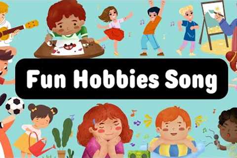 Exploring Hobbies: Fun Hobbies Song for Kids
