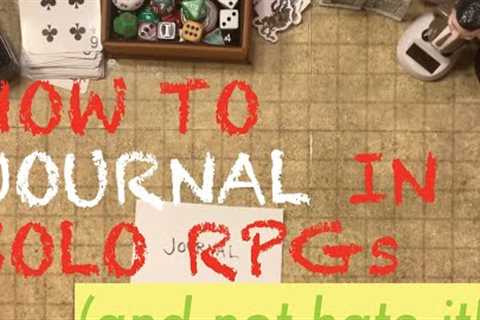 7 Approaches to Journaling in Solo Roleplaying Games!