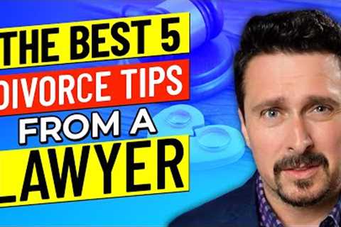 Divorce: The 5 Best Tips From a Lawyer