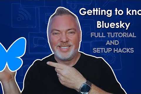 Master BlueSky: A Complete Tutorial for Beginners in 2024