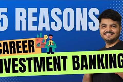 Why you should join Investment Banking? - 5 Reasons