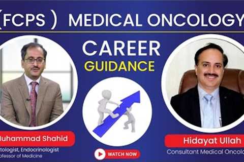 Career Guidance FCPS (Medical Oncology) for junior doctors | Dr Muhammad Shahid
