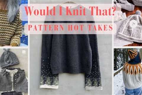 Will I Knit That? | Knitting Pattern Hot Takes