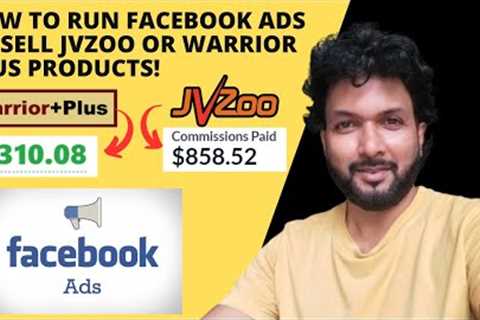 How to run Facebook Ads to sell JVzoo or Warrior Plus Products!