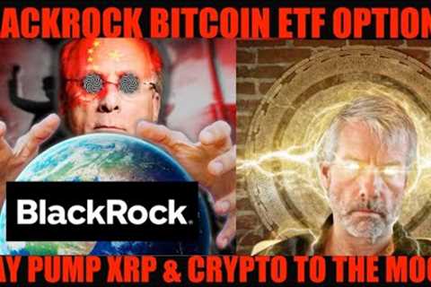 HOLY SH**! BLACKROCK BITCOIN ETF OPTIONS MAY PUMP XRP &amp; CRYPTO TO THE MOON!