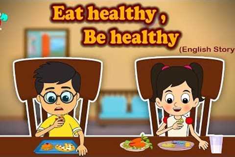 Eat Healthy Stay Healthy - English Short Stories For Kids - Bedtime Stories For Children