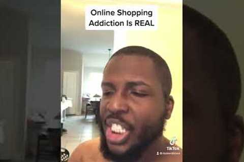 Online Shopping Addiction Is REAL