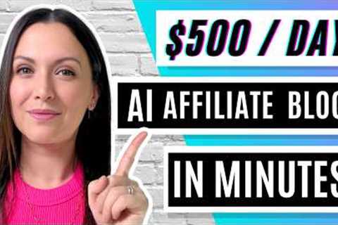 New $500/Day Method | AI Affiliate Blog in MINUTES!