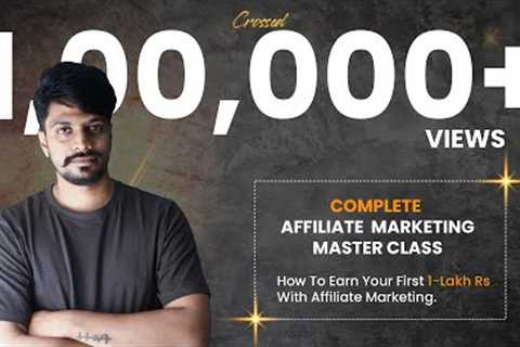 Complete Affiliate Marketing Masterclass | Beginners to Advanced | Earn your first 1-lakh 😎