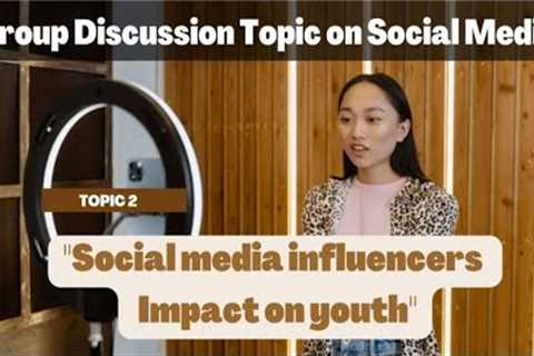 Social Media Influencers Impact on Youth | Group Discussion Topic on Social Media 2023