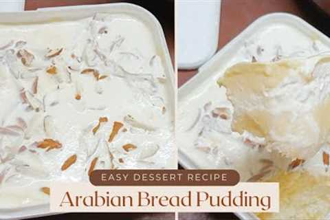 ♥ Arabian Bread Pudding Recipe | Easy &amp; Creamy Dessert | Trending Arabian Pudding Recipe