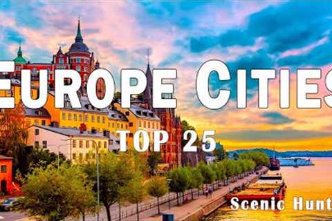 25 Best Cities To Visit In Europe 2025 | Europe Travel Guide