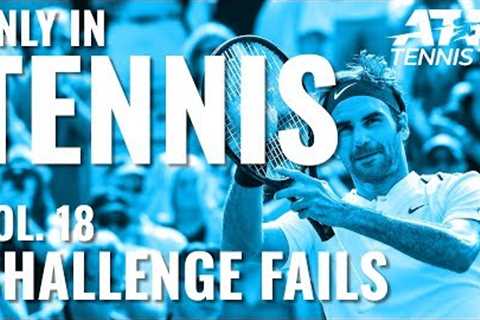 Worst Challenges & Review Fails 😳 | ONLY IN TENNIS VOL. 18