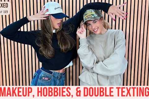 Makeup, Hobbies, &amp; Double Texting | Ep. 149 | Unwaxed Podcast
