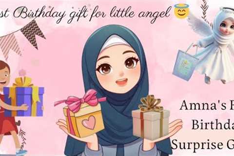 Best Birthday gift for little angel👼 | Amna's First Birthday Surprise Gifts 🎁#vlog8@Sakinakevlogs