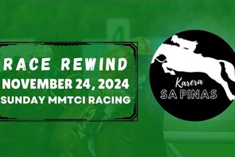 MMTCI RACE REWIND | NOVEMBER 24, 2024 | SUNDAY MMTCI RACING | Karera Sa Pinas