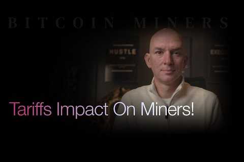 How Will The Trump Tariffs Impact The Bitcoin Miners! Followed by Q&amp;A!