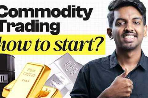 Commodity Trading for Beginners: All you Need to Know!