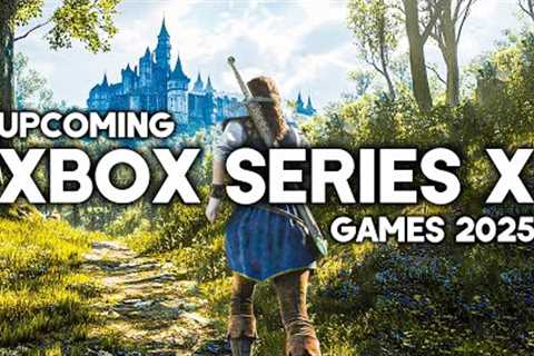 TOP 10 BEST NEW Upcoming XBOX SERIES X Games of 2025