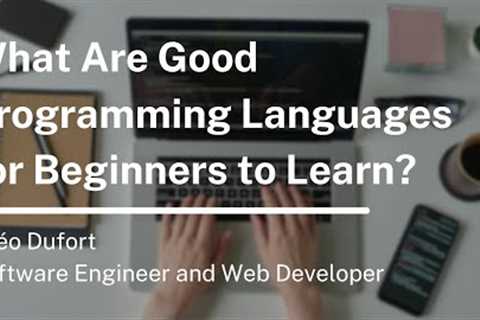 What Are Good Programming Languages for Beginners to Learn?