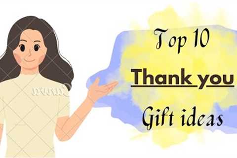 Thank you gift ideas | 10 best thank you gifts |