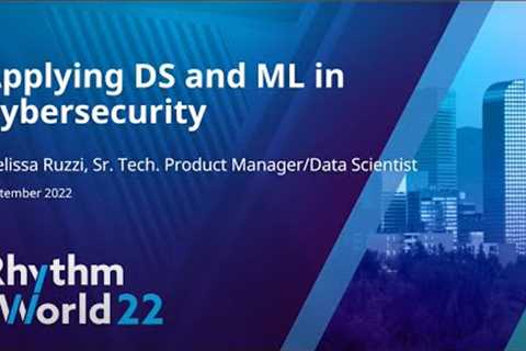 Applying Data Science and Machine Learning in Cybersecurity