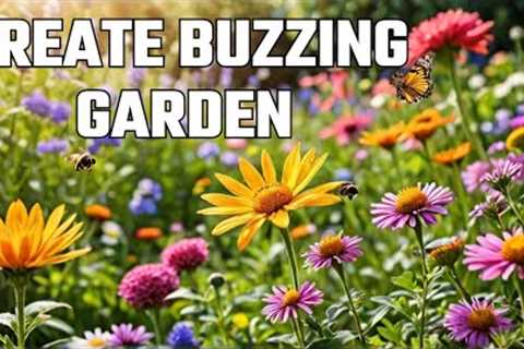 CREATE Your Own Pollinator Friendly Garden Oasis!