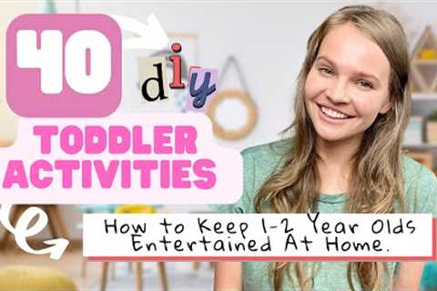 40 Easy DIY Toddler Activities for Busy Parents - How to Keep a Toddler Entertained at Home.