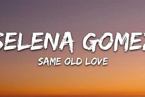 Selena Gomez - Same Old Love (Lyrics)