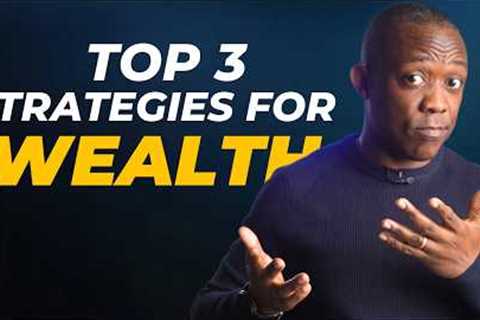 3 Strategies to Build Wealth in Tough Markets