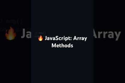 🔥 JavaScript: Array Methods