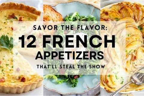 12 Traditional FRENCH APPETIZERS For Your Next Party | Easy and Delicious Recipe Ideas
