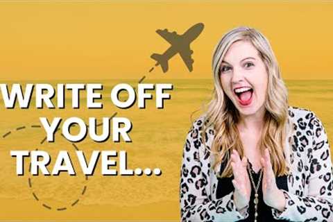 How to write off your travel expenses as a business...