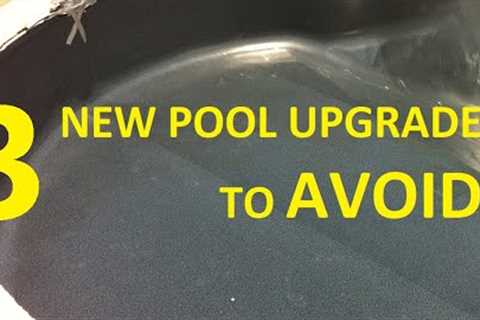 3 New Swimming Pool Upgrades You Should AVOID!